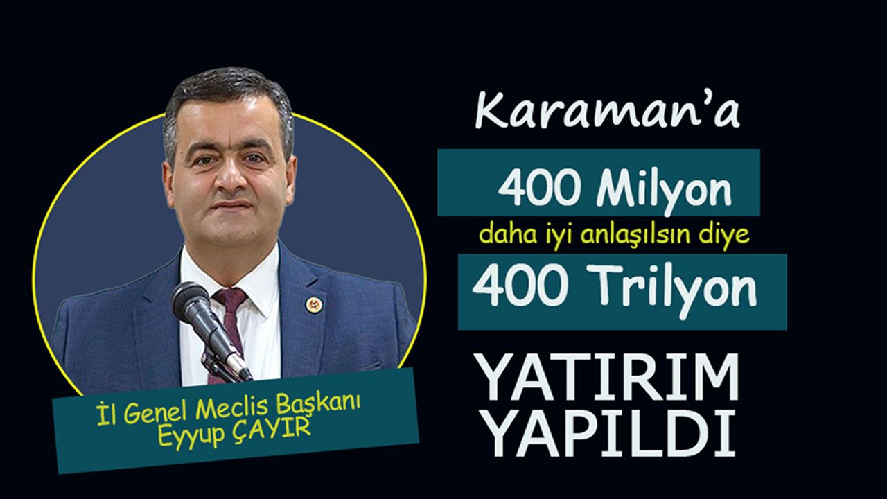 Karaman'a Eski Parayla 400 Trilyon Yatırım