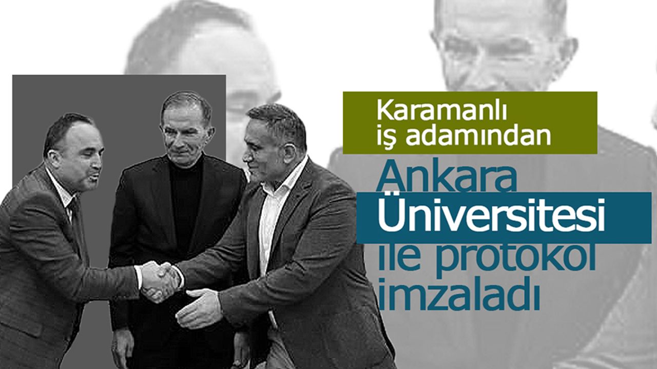 Karamanlı İş Adamı Ankara Üniversitesi İle Protokol İmzaladı