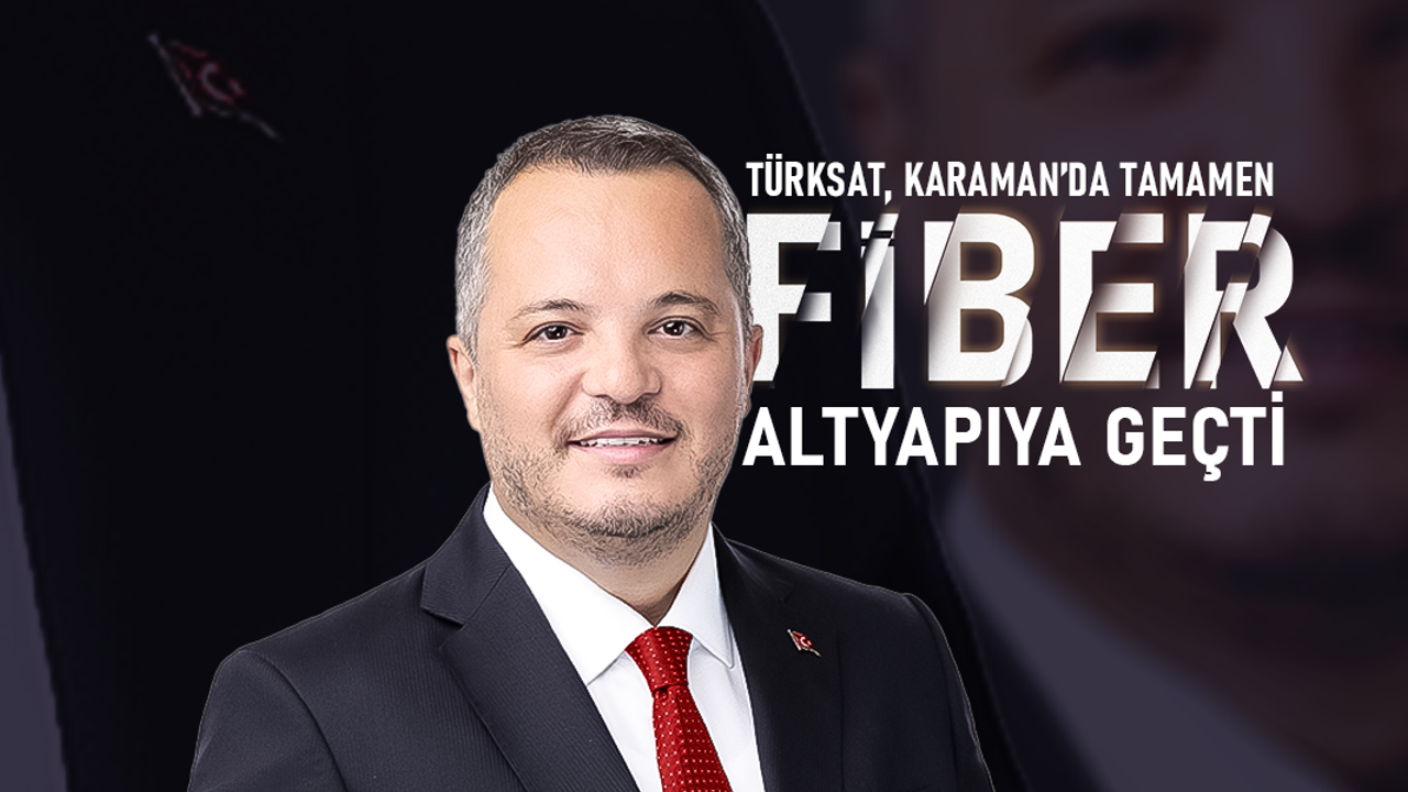 Türksat, Karaman’da Tamamen Fiber Altyapıya Geçti