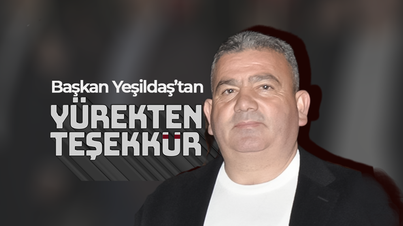 Başkan Yeşildaş’tan Yürekten Teşekkür Mesajı