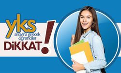 YKS Sınavına Girecek Öğrencilerin Dikkatine !