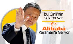 Çinli ''alibaba ''Karaman'a Geliyor