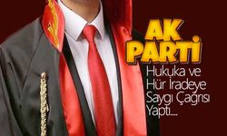 AK Parti ; Hukuka ve Hür İradeye Saygı Çağrısı