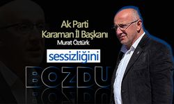 Ak Parti Karaman İl Başkanı  Murat Öztürk Sessizliğini Bozdu