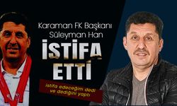 Karaman FK Başkanı Süleyman Han İstifa Etti