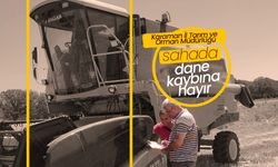 Harman Zamanı Dane Kaybına Hayır