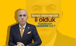 Mehmet Bayram; İl Olduk Karaman Olabildik mi ?