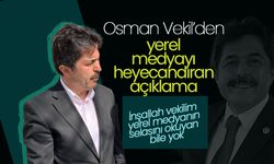 Osman Vekil Yerel Medyayı Heyecanlandırdı