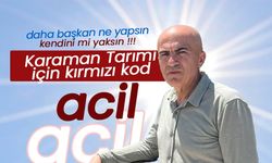 Karaman Tarımı İçin Kırmızı Kod