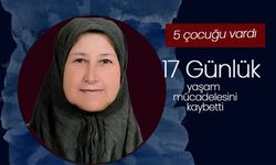 17 Günlük Yaşam Mücadelesini Kaybetti