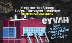 Karaman'daki Fabrikaya 100 Binlerce Ceza İddiası