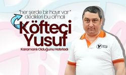 Köfteci Yusuf Karamanlı Olduğun Hatırladı