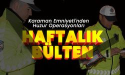 Karaman’da Asayiş Uygulamalarında Önemli Başarılar