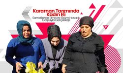 Karaman Tarımında Kadın Elinin Önemi