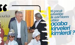 16 Çocuk Erkekliğe İlk Adımlarını Attılar