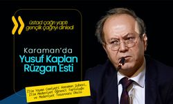 Karaman'da Yusuf Kaplan Rüzgarı Esti