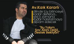 Kızık ;  "Bu Takım Şov Alanı Değil, Destek Bekliyor!"