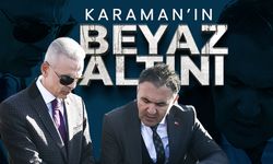 Karaman'ın Beyaz Altını Sahipsiz Kalmayacak