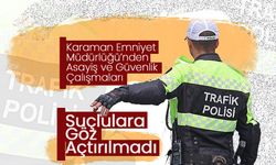 Karaman Emniyet Müdürlüğü Suçlulara Göz Açtırılmadı