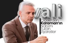 Vali Çiçekli’den Karaman’ın Nabzını Tutan Ziyaretler