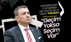 Ünver; “Geçim Yoksa Seçim Var”