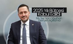 2025 Yılı Bütçesi Kabul Edildi: Selman Oğuzhan Eser’den Açıklama