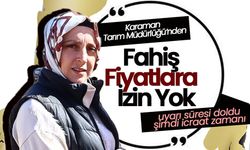 Karaman Tarım Müdürlüğü’nden Fahiş Fiyat Uyarısı!