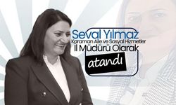 Yılmaz, Karaman Aile ve Sosyal Hizmetler İl Müdürlüğü'ne Atandı