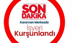 Karaman Çarşı Merkezinde Silahlı Saldırı!