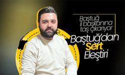 Yusuf Baştuğ’dan Sert Eleştiri