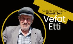 Şehit Erdal Şen'in Babası Hüseyin Şen Vefat Etti