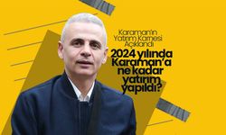 Karaman'ın 2024 Yatırım Karnesi Açıklandı