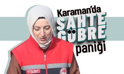 Karaman'da Sahte Gübre Paniği !