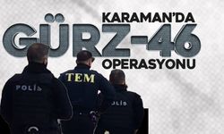 Karaman’da “GÜRZ-46” Operasyonu