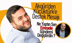 Akgün’den Küçüktürk’e Destek Mesajı