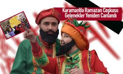 Karaman’da Ramazan Coşkusu: Gelenekler Yeniden Canlandı