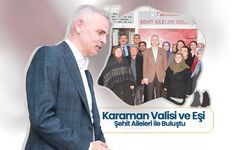 Karaman Valisi ve Eşi, Şehit Aileleri ile Buluştu