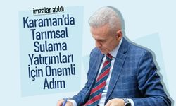 Karaman’da Tarımsal Sulama Yatırımları İçin Önemli Adım