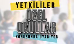 Yetkililer Özel Okullar Konusunda Velileri Uyarıyor !