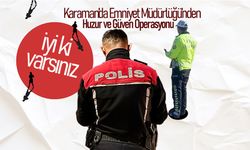 Karaman'da Huzur Operasyonları Devam Ediyor