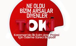 Karaman’da İlk Evim Arsa Projesi İçin Ödeme Süreci Başladı!