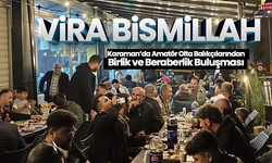 Karaman'daki Amatör Balıkçılar '' Vira Bismillah'' Dedi