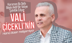 Vali Çiçekli'nin Hızına Karaman Basını Yetişemiyor