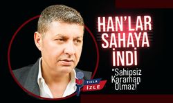 Han'lar Sahaya İndi;  Han’dan Çağrı: “Sahipsiz Karaman Olmaz!”