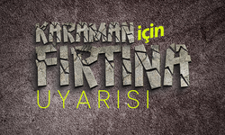 Meteoroloji’den Karaman’a Fırtına Uyarısı