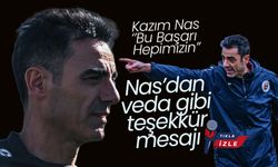 Kazım Nas'dan Veda Gibi Teşekkür Mesajı