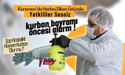 Karaman’da Kurban Bayramı Öncesi Şap Alarmı