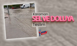 Karaman Sel ve Doluya Teslim