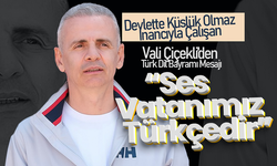 Vali Mehmet Fatih Çiçekli’den Türk Dil Bayramı Mesajı
