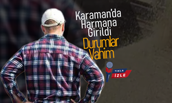 Karaman'da Harmana Girildi, Durumlar Vahim